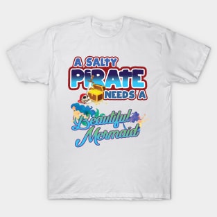 'Salty Pirate Needs A Mermaid' Awesome Pirate Gift T-Shirt